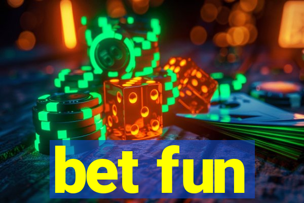 bet fun