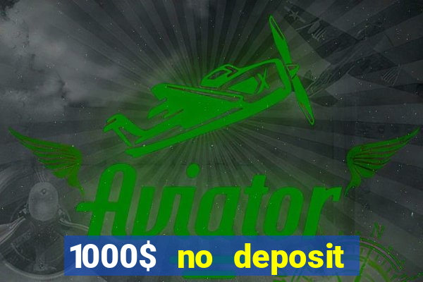 1000$ no deposit bonus casino