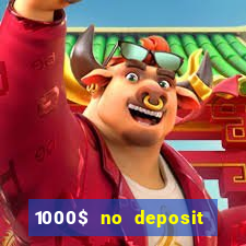 1000$ no deposit bonus casino