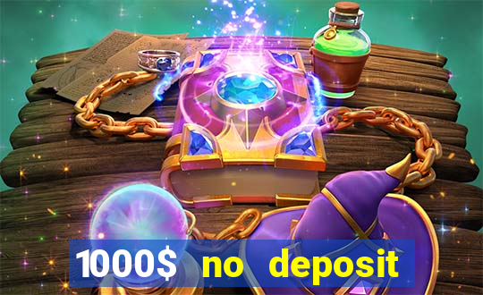 1000$ no deposit bonus casino