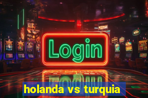 holanda vs turquia