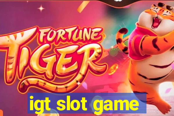 igt slot game