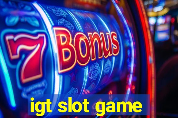 igt slot game