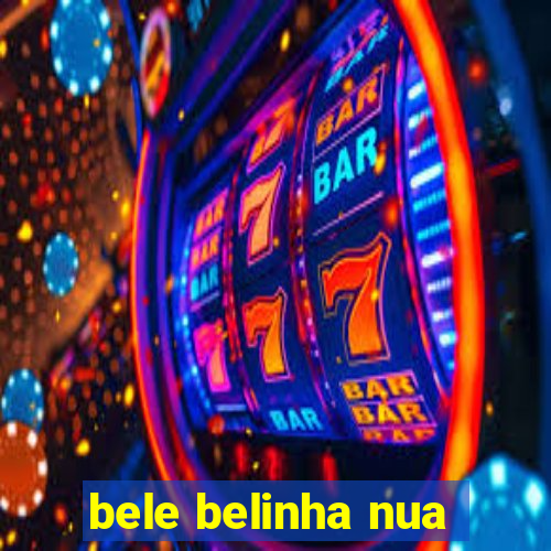 bele belinha nua