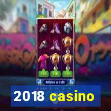 2018 casino