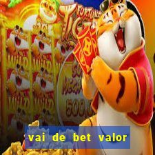 vai de bet valor mínimo de depósito