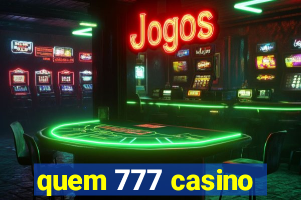 quem 777 casino