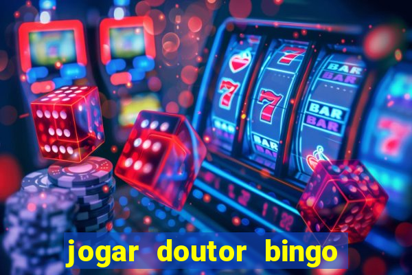 jogar doutor bingo no face