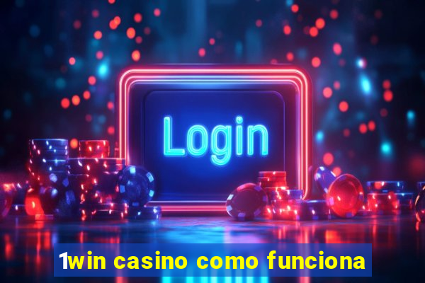 1win casino como funciona