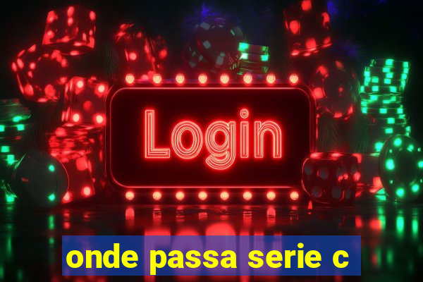 onde passa serie c