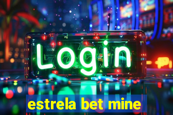 estrela bet mine