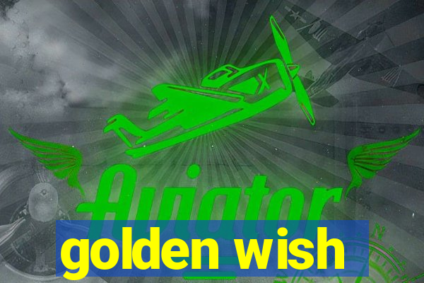 golden wish