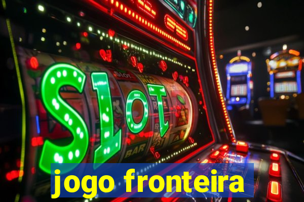 jogo fronteira