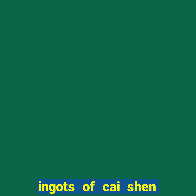 ingots of cai shen slot free