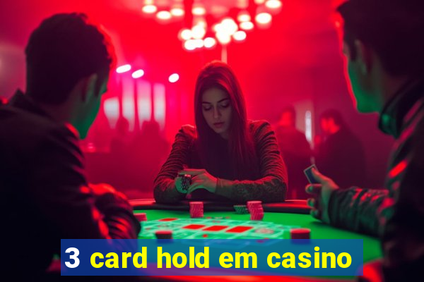 3 card hold em casino