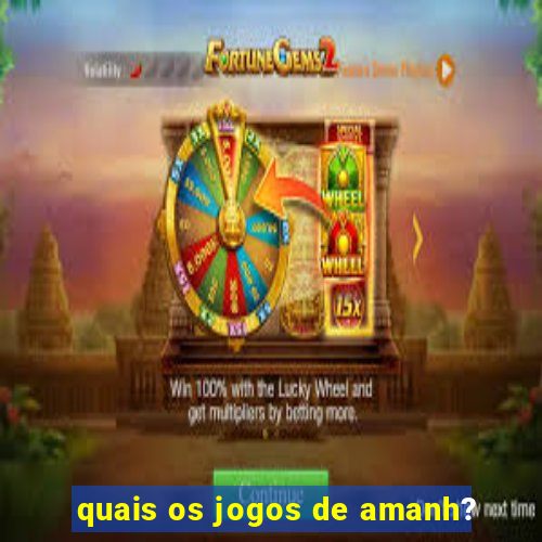 quais os jogos de amanh?