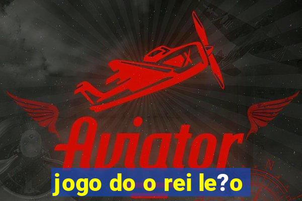 jogo do o rei le?o