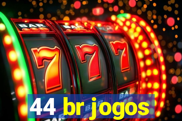 44 br jogos