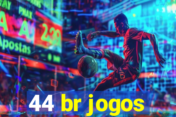 44 br jogos