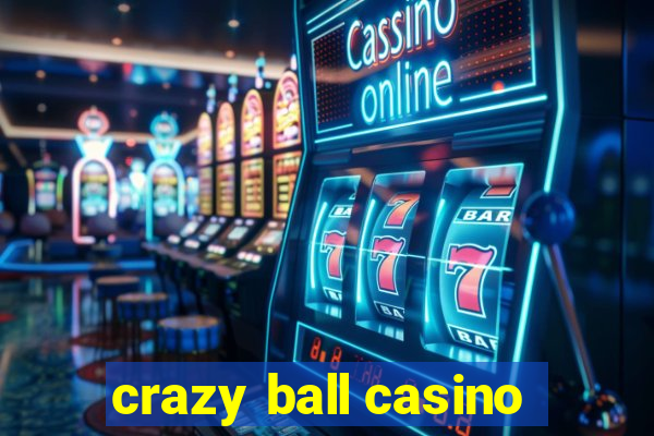 crazy ball casino