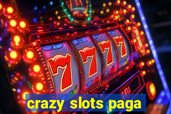 crazy slots paga