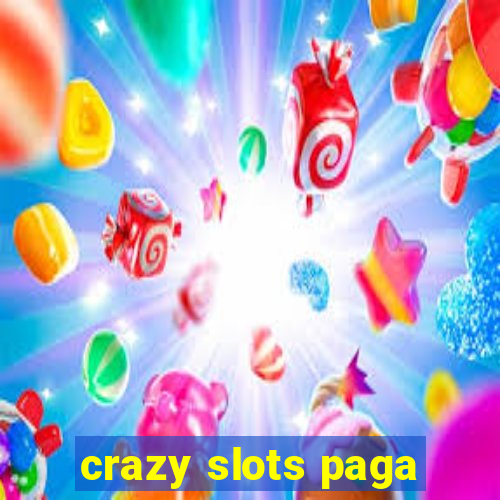 crazy slots paga