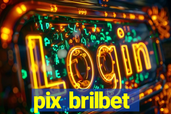 pix brilbet