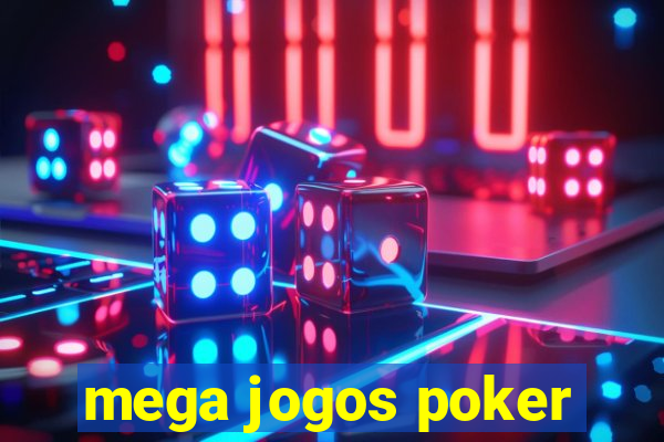 mega jogos poker