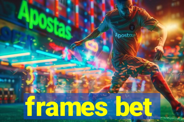 frames bet