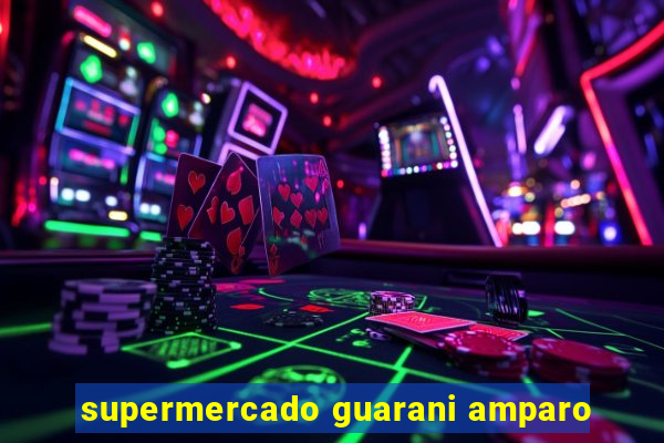 supermercado guarani amparo