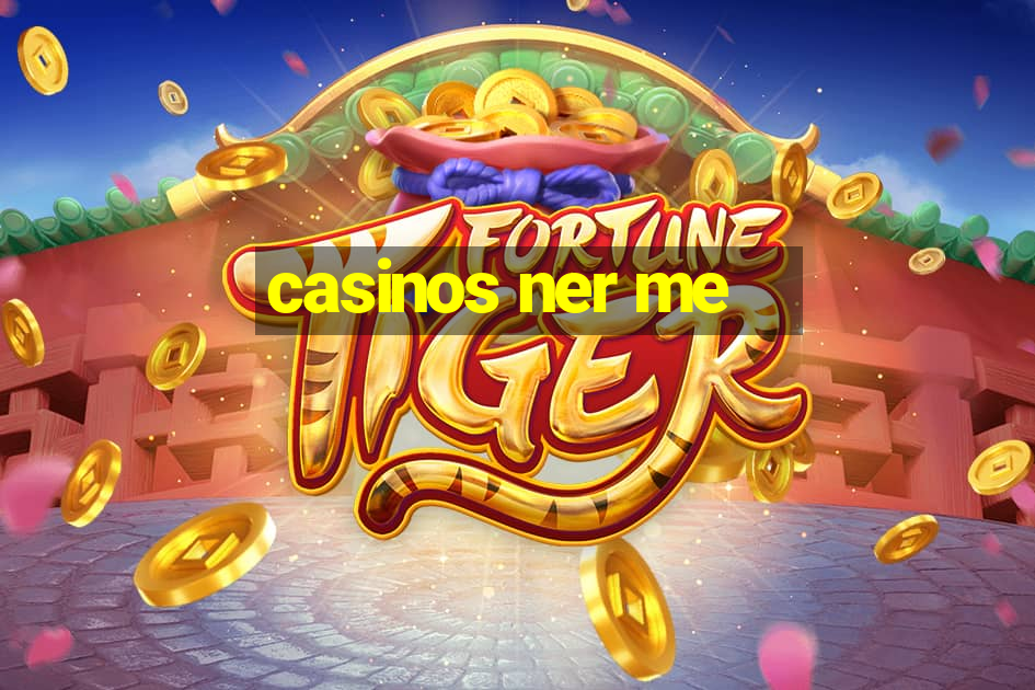 casinos ner me