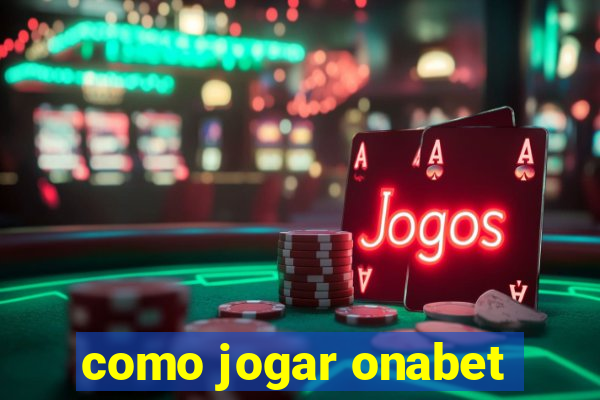 como jogar onabet