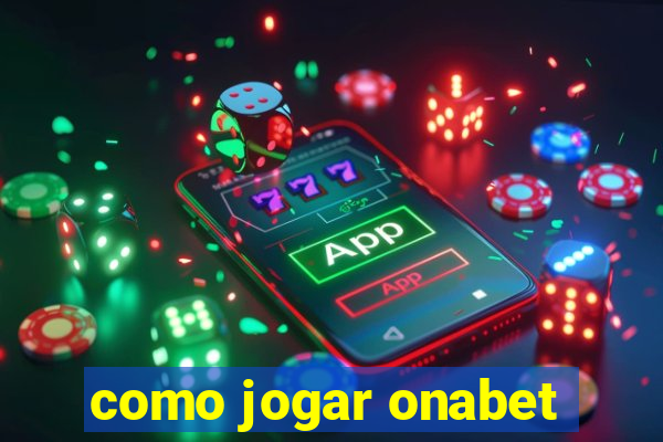 como jogar onabet