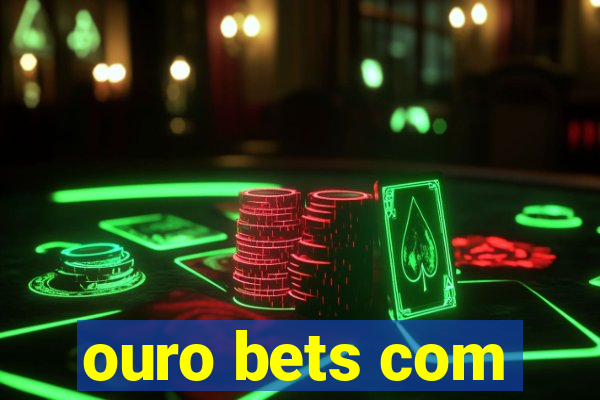 ouro bets com