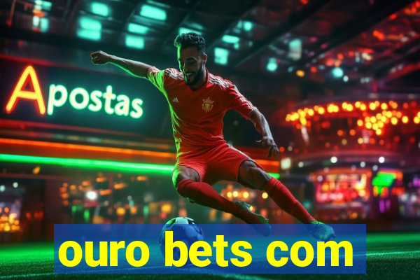 ouro bets com