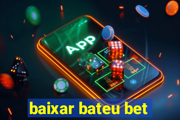 baixar bateu bet