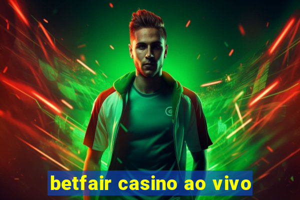 betfair casino ao vivo