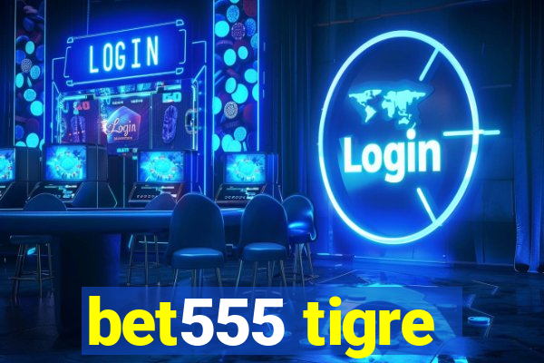 bet555 tigre