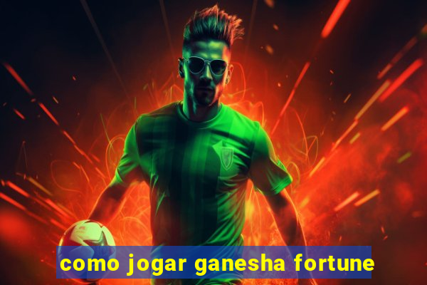 como jogar ganesha fortune