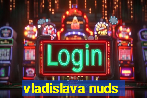 vladislava nuds