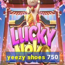 yeezy shoes 750