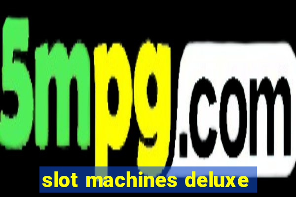 slot machines deluxe