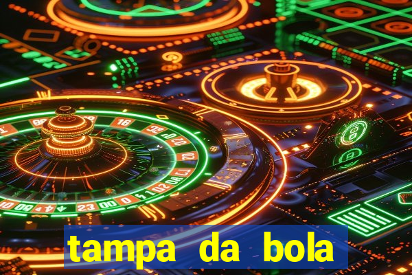 tampa da bola futebol ao vivo hoje