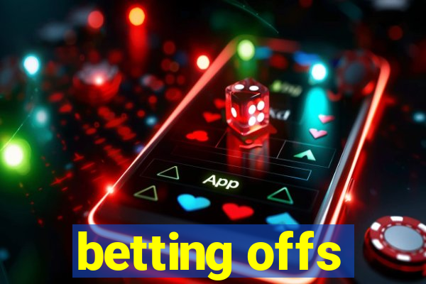 betting offs