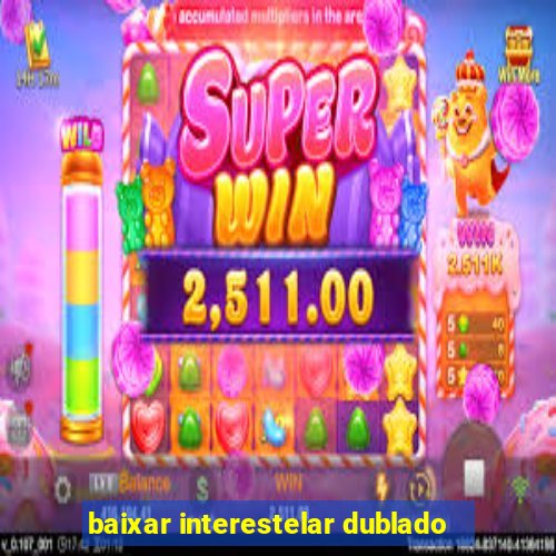 baixar interestelar dublado