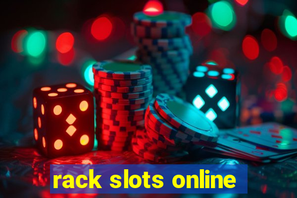 rack slots online