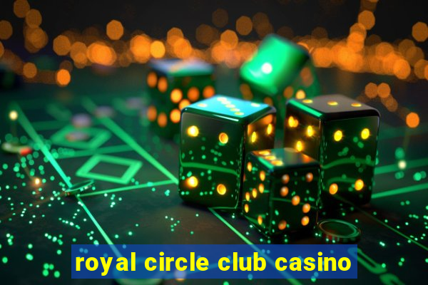 royal circle club casino