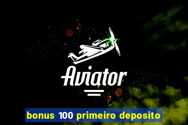 bonus 100 primeiro deposito