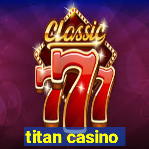 titan casino