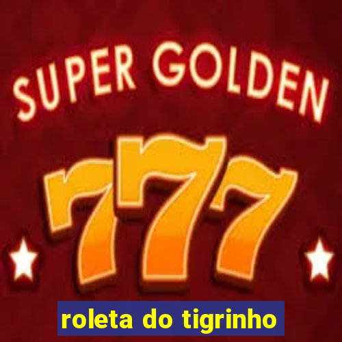 roleta do tigrinho